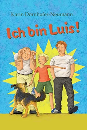 Cover: Ich bin Luis!: Ein Roman, nicht nur für Kinder