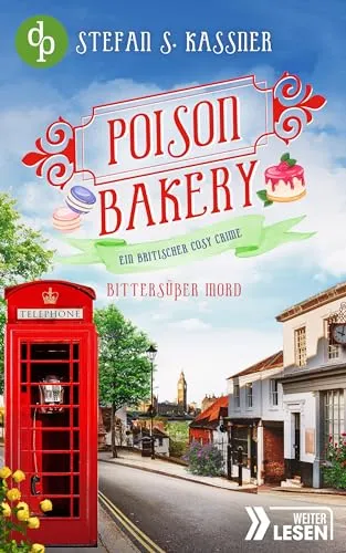 Bittersüßer Mord: Ein britischer Cosy Crime (Poison Bakery-Reihe 2)