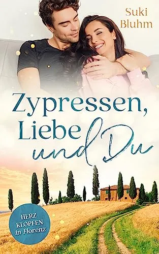 Cover: Zypressen, Liebe & Du: Herzklopfen in Florenz