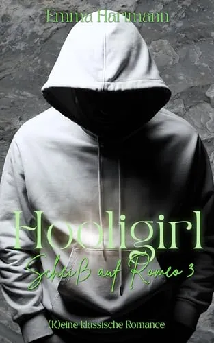 Hooligirl: Scheiß auf Romeo 3 ((K)eine klassische Romance)