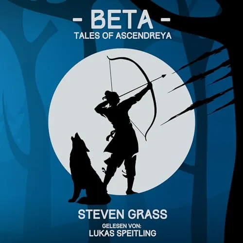 Beta (Tales of Ascendreya - Buch 1): Ein LitRPG-Fantasy-Roman</a>