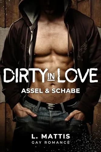 Dirty in Love: Assel & Schabe (MM Enemies to Lovers Romance)</a>