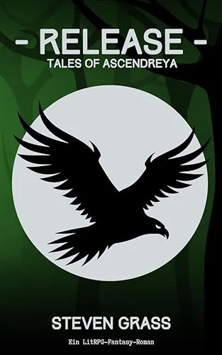 - Release - (Tales of Ascendreya - Buch 2): Ein LitRPG-Fantasy-Roman