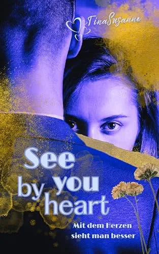 See you by heart: Mit dem Herzen sieht man besser