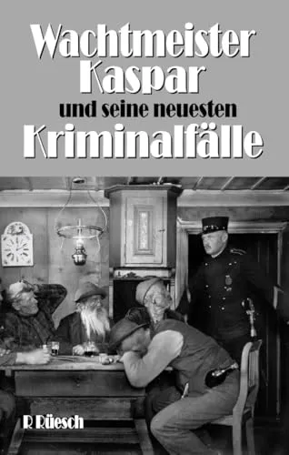 Wachtmeister Kaspar und seine neuesten Kriminalfälle: 10 Kurz-Kriminalromane
