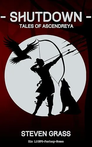 - Shutdown - (Tales of Ascendreya - Buch 3): Ein LitRPG-Fantasy-Roman