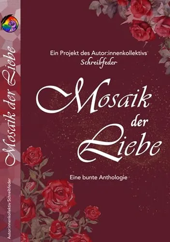 Mosaik der Liebe: Eine bunte Anthologie