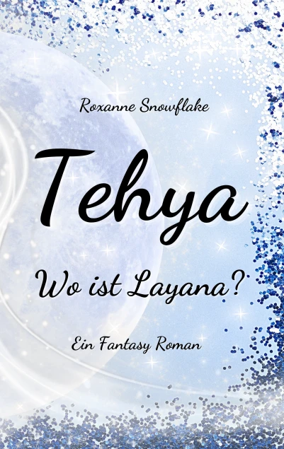 Tehya - Wo ist Layana?: Ein Fantasy Roman | Die abenteuerliche Suche nach der Hexe Layana | Cozy Fantasy, Animal Fantasy, High Fantasy | Freundschaft, Magie, Abenteuer, Stürme, Schwert und Zauberei