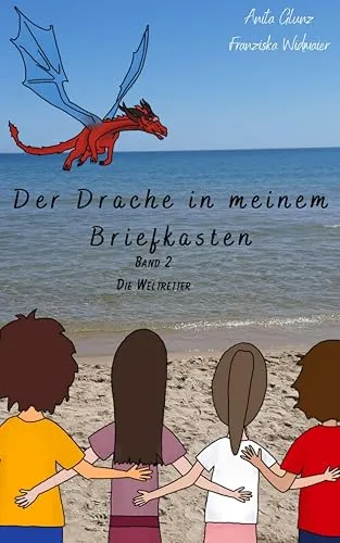 Der Drache in meinem Briefkasten: Die Weltretter (Band 2)