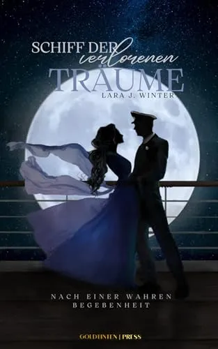 Schiff der verlorenen Träume | Historischer Roman über die Titanic: Ein historischer Liebesroman basierend auf wahren Begebenheiten