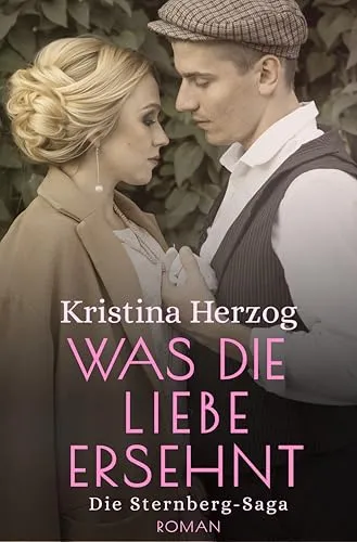Was die Liebe ersehnt: Die Sternberg-Saga 4