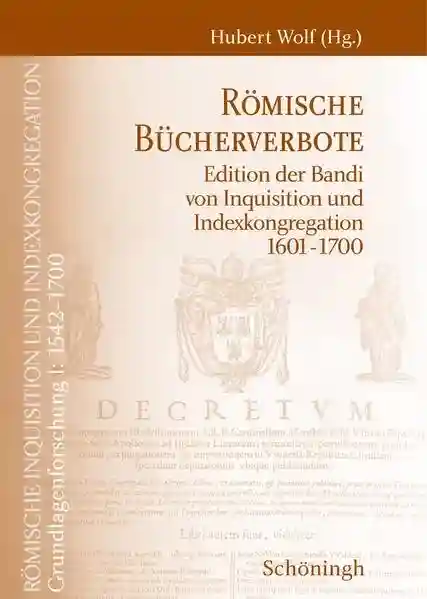 Reihe: Römische Inquisition und Indexkongregation. Grundlagenforschung: 1542-1700