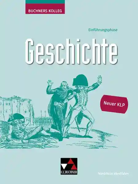 Reihe: Buchners Kolleg Geschichte – Neue Ausgabe Nordrhein-Westfalen