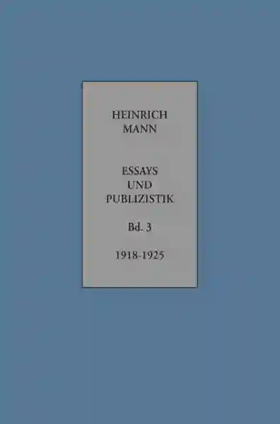 Reihe: Heinrich Mann: Essays und Publizistik