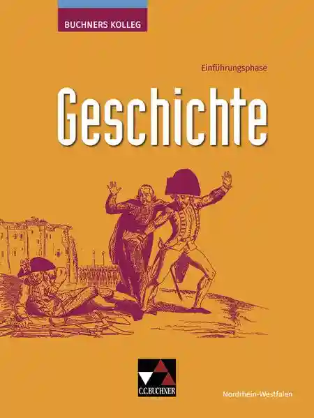 Reihe: Buchners Kolleg Geschichte – Neue Ausgabe Nordrhein-Westfalen